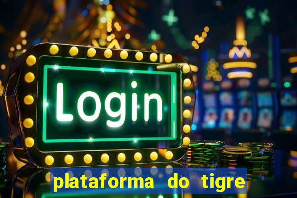 plataforma do tigre que paga no cadastro